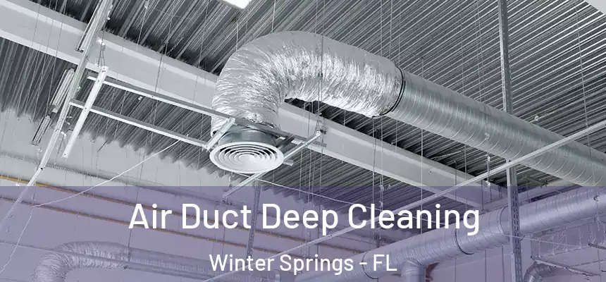 Air Duct Deep Cleaning Winter Springs - FL