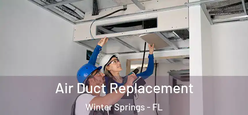 Air Duct Replacement Winter Springs - FL