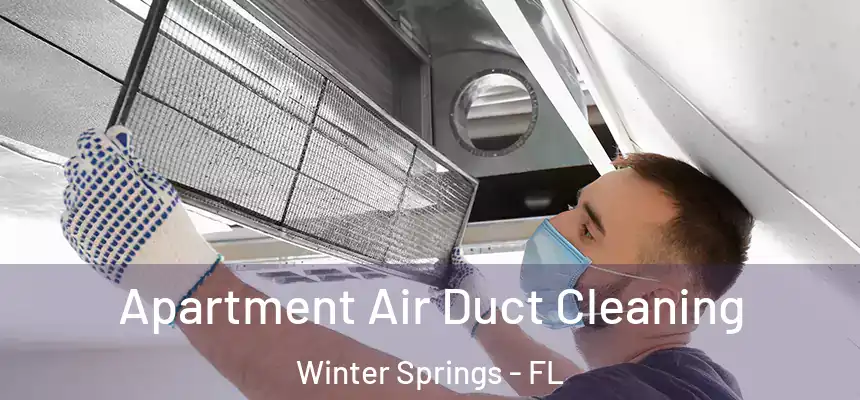 Apartment Air Duct Cleaning Winter Springs - FL