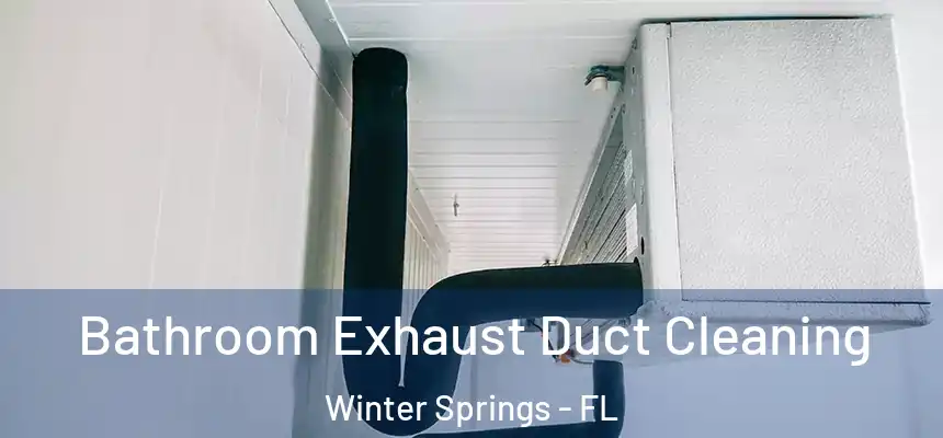  Bathroom Exhaust Duct Cleaning Winter Springs - FL