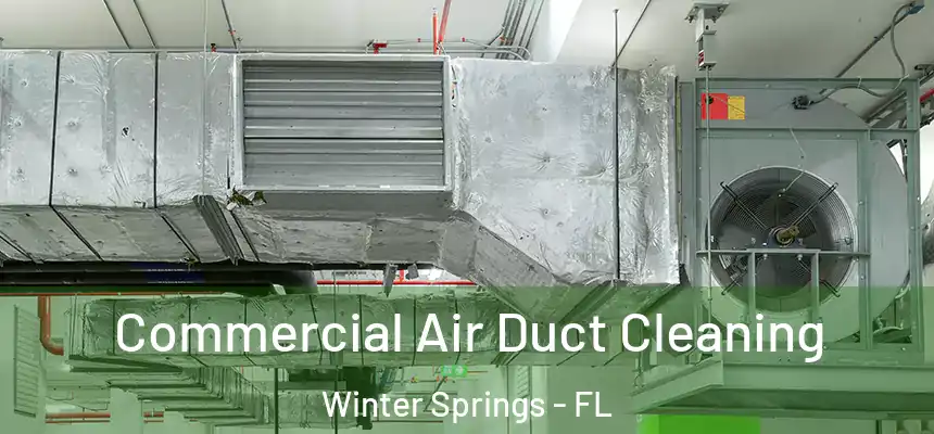 Commercial Air Duct Cleaning Winter Springs - FL