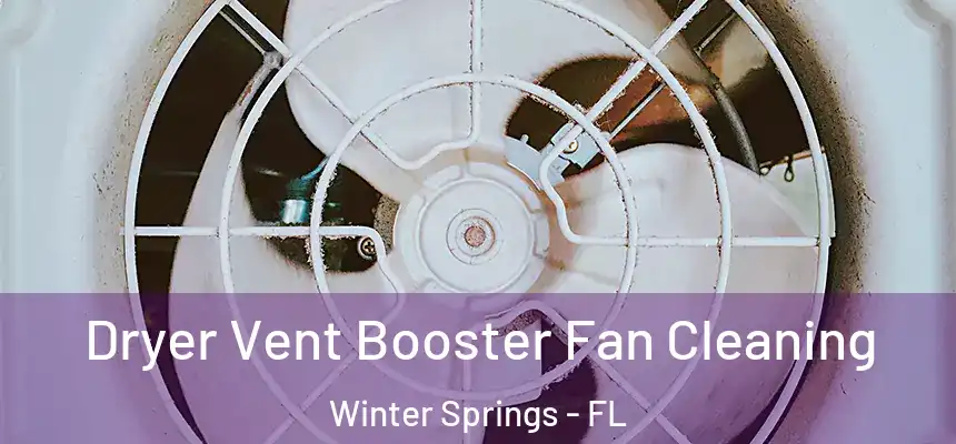 Dryer Vent Booster Fan Cleaning Winter Springs - FL