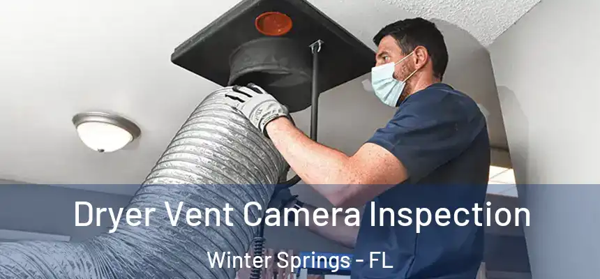  Dryer Vent Camera Inspection Winter Springs - FL