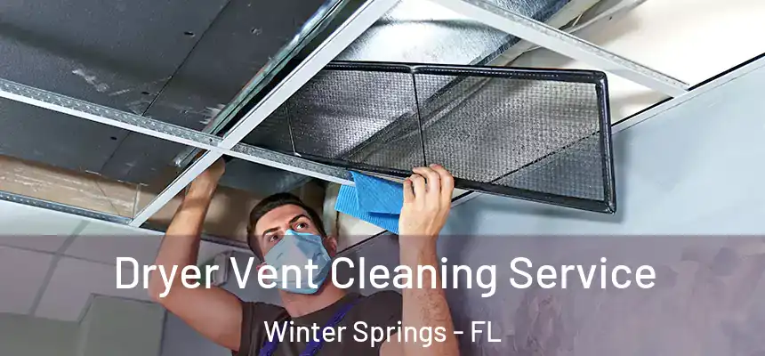Dryer Vent Cleaning Service Winter Springs - FL