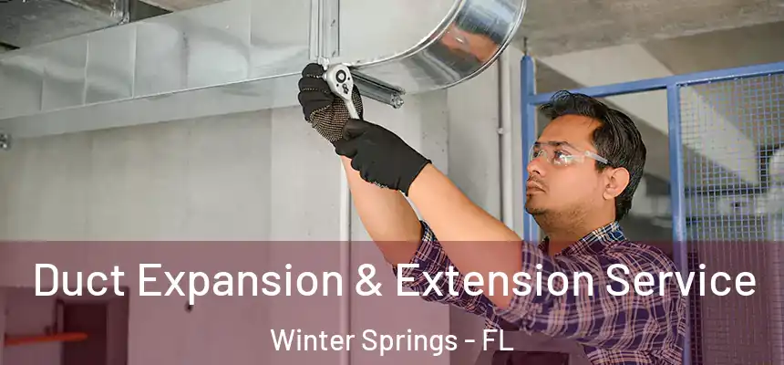 Duct Expansion & Extension Service Winter Springs - FL