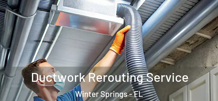  Ductwork Rerouting Service Winter Springs - FL