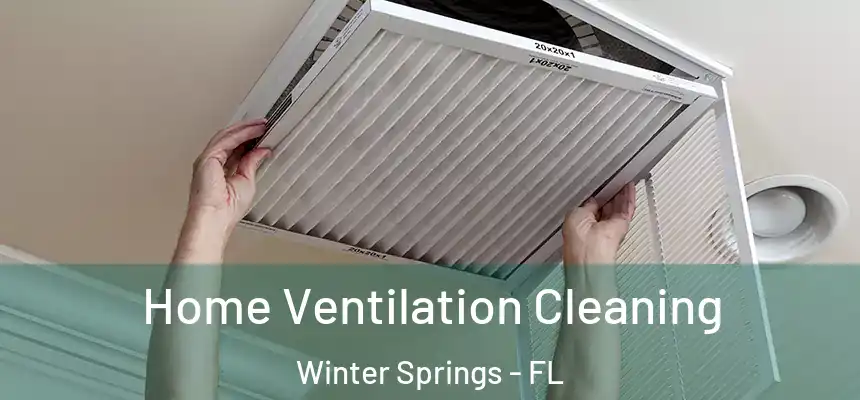 Home Ventilation Cleaning Winter Springs - FL
