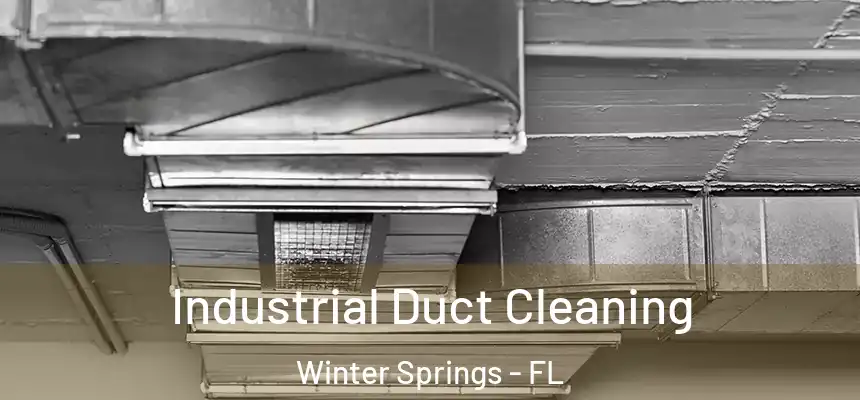 Industrial Duct Cleaning Winter Springs - FL