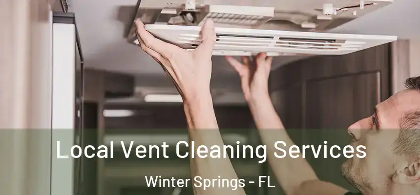 Local Vent Cleaning Services Winter Springs - FL