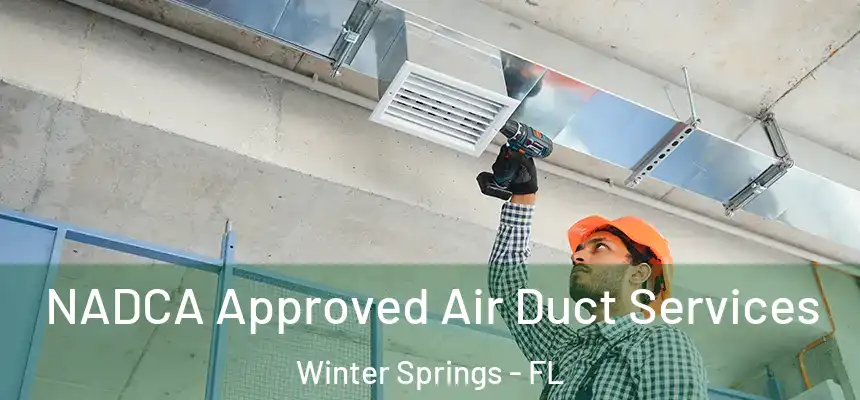NADCA Approved Air Duct Services Winter Springs - FL