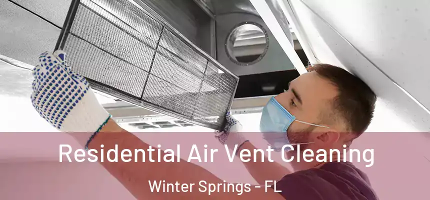 Residential Air Vent Cleaning Winter Springs - FL