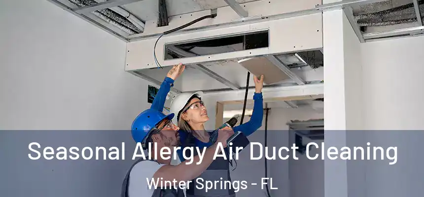  Seasonal Allergy Air Duct Cleaning Winter Springs - FL