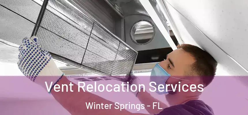 Vent Relocation Services Winter Springs - FL