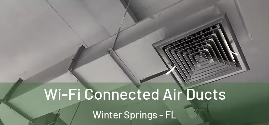  Wi-Fi Connected Air Ducts Winter Springs - FL